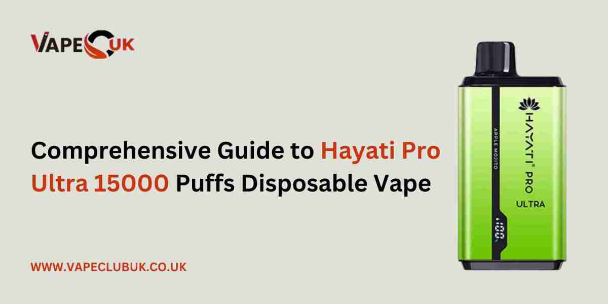 Comprehensive Guide to Hayati Pro Ultra 15000 Puffs Disposable Vape