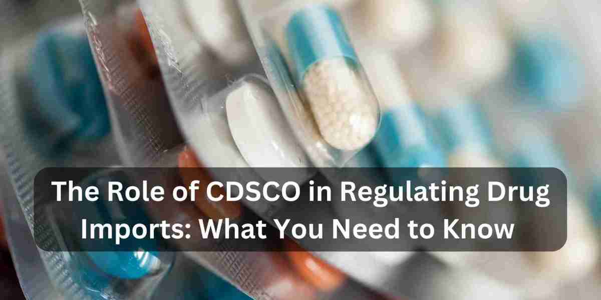 The Role of CDSCO in Regulating Drug Imports: What You Need to Know