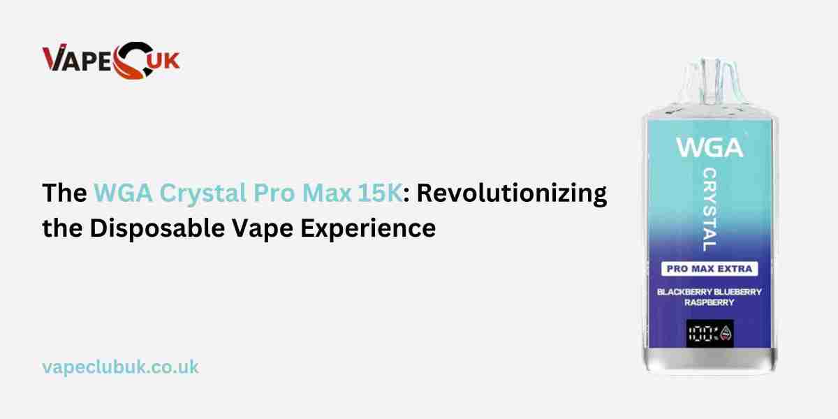 The WGA Crystal Pro Max 15K: Revolutionizing the Disposable Vape Experience