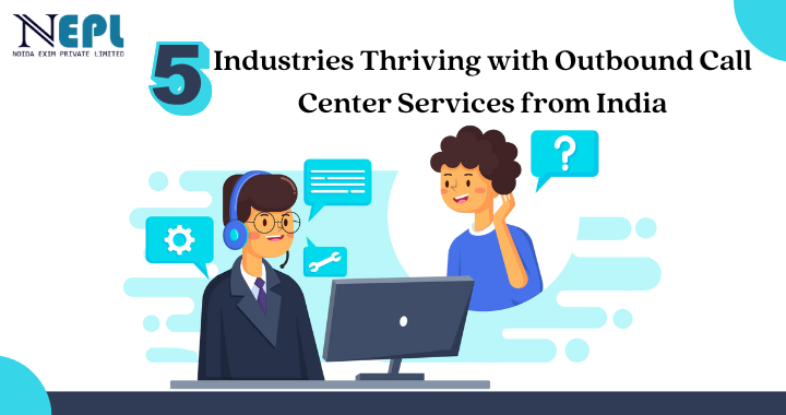 5 Industries Thriving with Outbound Call Center Services from India | blog