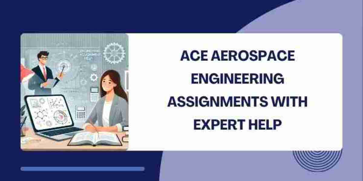 Ace Aerospace Engineering Assignments with Expert Help